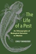 The Life of a Pest: An Ethnography of Biological Invasion in Mexico