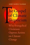 Gospel of Climate Skepticism Why Evangelical Christians Oppose Action on Climate Change