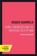 Deadly Quarrels: Lewis F. Richardson and the Statistical Study of War