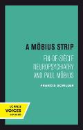 A Mobius Strip: Fin-De-Siecle Neuropsychiatry and Paul Mobius
