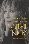 Mirror in the Sky The Life & Music of Stevie Nicks