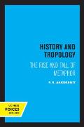 History and Tropology: The Rise and Fall of Metaphor