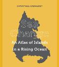 Sea Change: An Atlas of Islands in a Rising Ocean