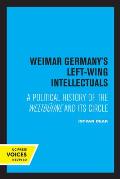 Weimar Germany's Left-Wing Intellectuals: A Political History of the Weltb?hne and Its Circle