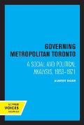 Governing Metropolitan Toronto: A Social and Political Analysis, 1953 - 1971