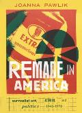 Remade in America: Surrealist Art, Activism, and Politics, 1940-1978