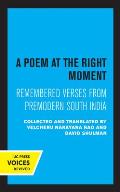 A Poem at the Right Moment: Remembered Verses from Premodern South India Volume 10