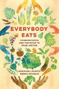 Everybody Eats Communication & the Paths to Food Justice