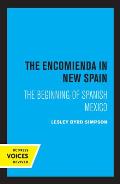 The Encomienda in New Spain: The Beginning of Spanish Mexico