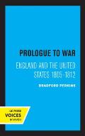 Prologue to War: England and the United States 1805-1812
