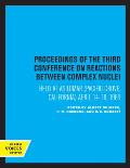 Proceedings of the Third Conference on Reactions Between Complex Nuclei: Held at Asilomar (Pacific Grove, California) April 14-18, 1963