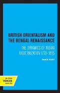British Orientalism and the Bengal Renaissance: The Dynamics of Indian Modernization 1773-1835