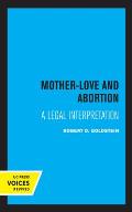 Mother-Love and Abortion: A Legal Interpretation