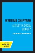 Wartime Shipyard: A Study in Social Disunity