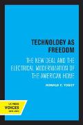 Technology as Freedom: The New Deal and the Electrical Modernization of the American Home