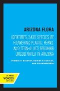 Arizona Flora: Identifies 3,438 Species of Flowering Plants, Ferns, and Fern-Allies Growing Uncultivated in Arizona