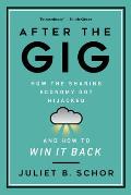 After the Gig: How the Sharing Economy Got Hijacked and How to Win It Back