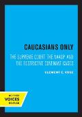 Caucasians Only: The Supreme Court, the Naacp, and the Restrictive Covenant Cases