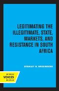 Legitimating the Illegitimate: State, Markets, and Resistance in South Africa Volume 41