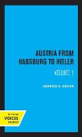 Austria from Habsburg to Hitler, Volume 1: Labor's Workshop of Democracy