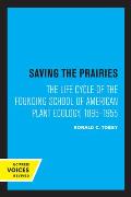 Saving the Prairies: The Life Cycle of the Founding School of American Plant Ecology, 1895-1955