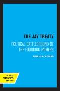 The Jay Treaty: Political Battleground of the Founding Fathers