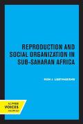 Reproduction and Social Organization in Sub-Saharan Africa: Volume 4