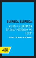 Guernica! Guernica!: A Study of a Journalism, Diplomacy, Propaganda, and History