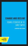 Change and Decline: Roman Literature in the Early Empire Volume 45