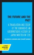 The Future and the Past: A Translation and Study of the Gukansho, an Interpretative History of Japan Written in 1219