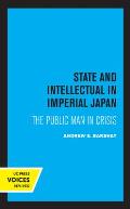 State and Intellectual in Imperial Japan: The Public Man in Crisis