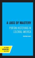A Loss of Mastery: Puritan Historians in Colonial America