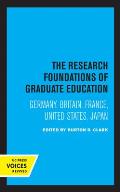 The Research Foundations of Graduate Education: Germany, Britain, France, United States, Japan
