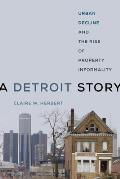Detroit Story Urban Decline & the Rise of Property Informality
