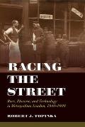 Racing the Street: Race, Rhetoric, and Technology in Metropolitan London, 1840-1900 Volume 3