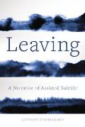 Leaving: A Narrative of Assisted Suicide