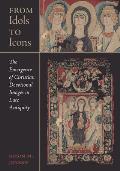 From Idols to Icons: The Emergence of Christian Devotional Images in Late Antiquity Volume 12