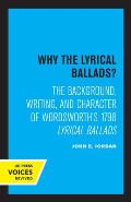Why the Lyrical Ballads?: The Background, Writing, and Character of Wordsworth's 1798 Lyrical Ballads