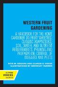 Western Fruit Gardening: A Handbook for the Home Gardener on Fruit Varieties; Climatic Adaptations; Soil, Water, and Nutrient Requirements; Pru