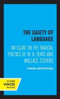 The Gaiety of Language: An Essay on the Radical Poetics of W. B. Yeats and Wallace Stevens Volume 19