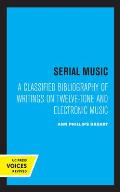 Serial Music: A Classified Bibliography of Writings on Twelve-Tone and Electronic Music
