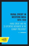 Rural Credit in Western India 1875-1930: Rural Credit and the Co-Operative Movement in the Bombay Presidency