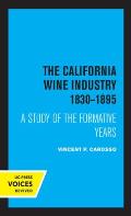 The California Wine Industry 1830-1895: A Study of the Formative Years
