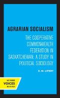 Agrarian Socialism: The Cooperative Commonwealth Federation in Saskatchewan: A Study in Political Sociology