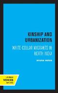 Kinship and Urbanization: White-Collar Migrants in North India