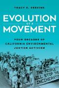 Evolution of a Movement Four Decades of California Environmental Justice Activism