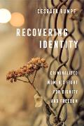 Recovering Identity: Criminalized Women's Fight for Dignity and Freedom