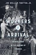 Workers on Arrival Black Labor in the Making of America