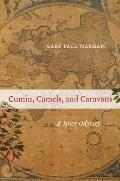 Cumin, Camels, and Caravans: A Spice Odyssey Volume 45
