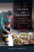 Silence and Sacrifice: Family Stories of Care and the Limits of Love in Vietnam